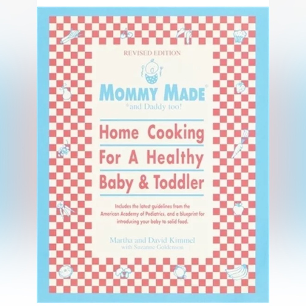 Mommy Made and Daddy Too! (Revised): Home Cooking for a Healthy Baby & Toddler